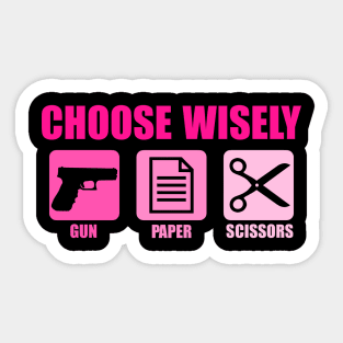 Choose Wisely Gun Paper Scissors Funny Gun Owner Sticker